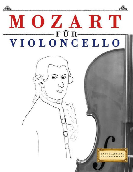 Mozart Für Violoncello : 10 Leichte Stücke Für Violoncello Anfänger Buch