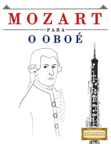 Mozart Para O Obo : 10 Peas Fciles Para O Obo Livro Para Principiantes