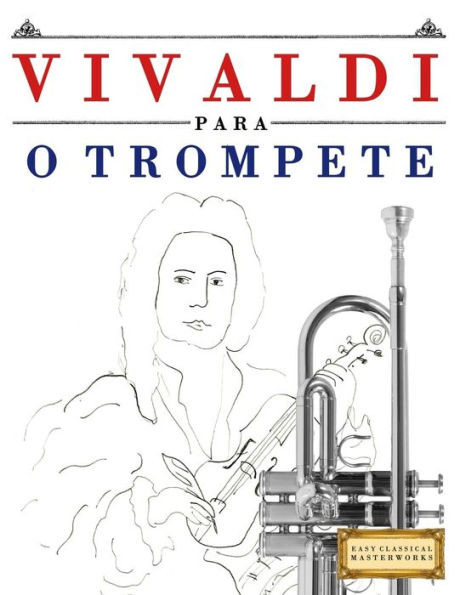 Vivaldi Para O Trompete : 10 Peças Fáciles Para O Trompete Livro Para Principiantes