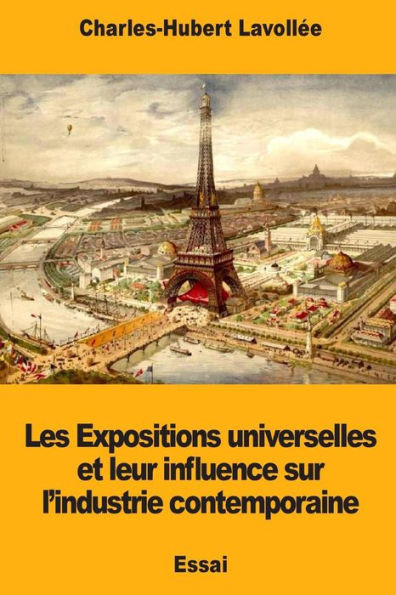 Les Expositions Universelles Et Leur Influence Sur L'Industrie Contemporaine