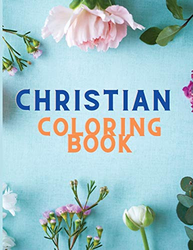 Christian Coloring Book: Christian Coloring Book for Adults - Christian Coloring, Bible Journaling and Lettering - Inspirational Gifts - Bible Study and Color