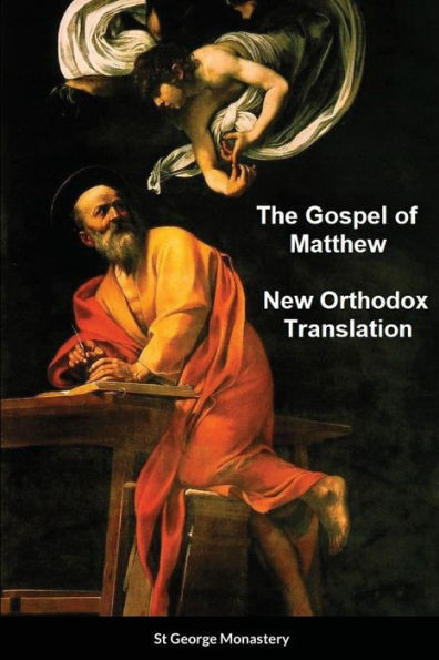The Gospel Of Matthew New Orthodox Translation By St George Monastery
