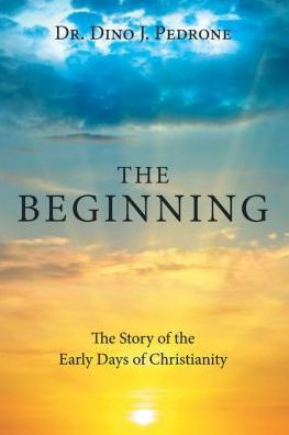 The Beginning : The Story Of The Early Days Of Christianity