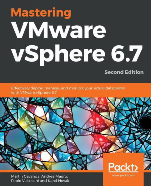 Mastering Vmware Vsphere 6.7 -Second Edition