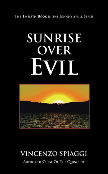 Sunrise Over Evil : The Twelfth Book In The Johnny Skull Series