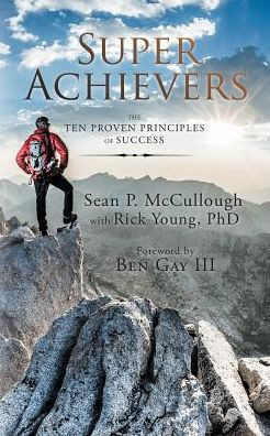 Super Achievers : The Ten Proven Principles Of Success