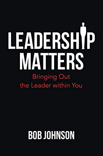 Leadership Matters: Bringing out the Leader Within You - Paperback