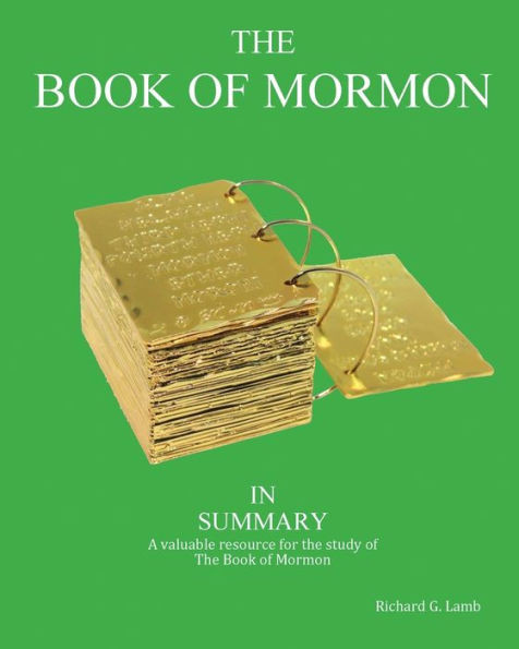 The Book Of Mormon In Summary : A Valuable Resource For The Study Of The Book Of Mormon