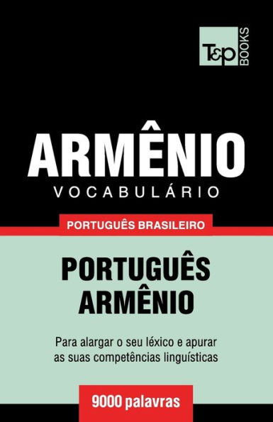 Vocabulário Português Brasileiro-Armênio - 9000 Palavras