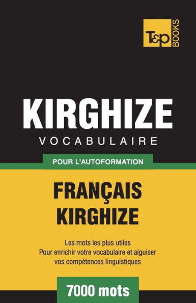 Vocabulaire Français-Kirghize Pour L'Autoformation - 7000 Mots