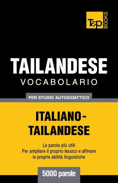Vocabolario Italiano-Thailandese Per Studio Autodidattico - 5000 Parole