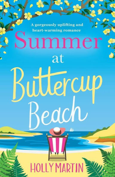 Summer At Buttercup Beach : A Gorgeously Uplifting And Heartwarming Romance