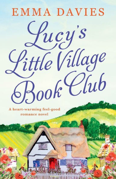 Lucy'S Little Village Book Club : A Heartwarming Feel Good Romance Novel
