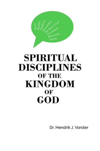 Spiritual Disciplines Of The Kingdom Of God: How To Develop A Godly Character And Keep It