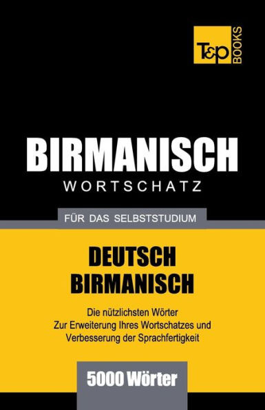 Wortschatz Deutsch-Birmanisch Für Das Selbststudium - 5000 Wörter
