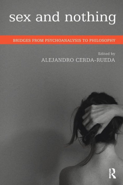 Sex And Nothing : Bridges From Psychoanalysis To Philosophy