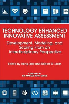 Technology Enhanced Innovative Assessment : Development, Modeling, And Scoring From An Interdisciplinary Perspective