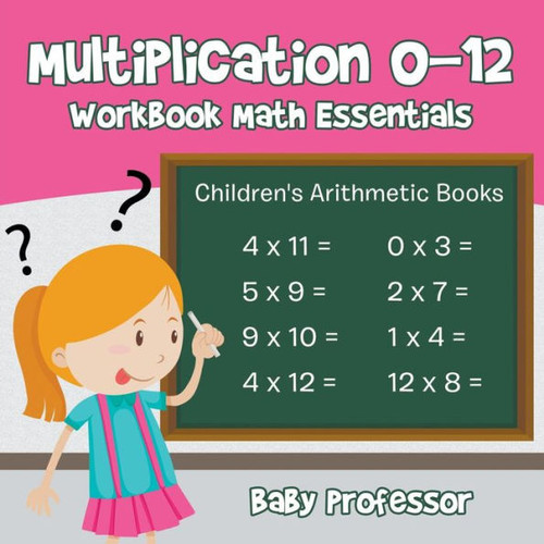 Multiplication 0-12 Workbook Math Essentials Children'S Arithmetic Books