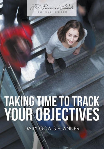 Taking Time To Track Your Objectives : Daily Goals Planner