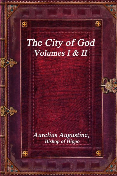 The City Of God, Volumes I & Ii