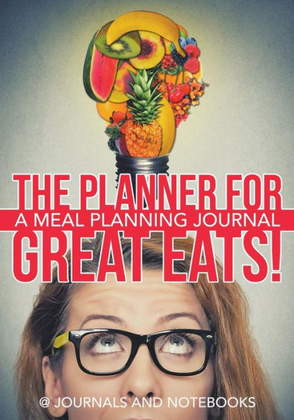 The Planner For Great Eats! A Meal Planning Journal