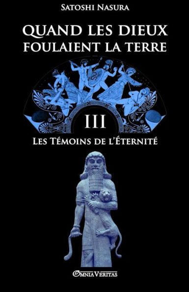 Quand Les Dieux Foulaient La Terre Iii : Les Témoins De L'Éternité