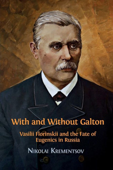 With And Without Galton: Vasilii Florinskii And The Fate Of Eugenics In Russia