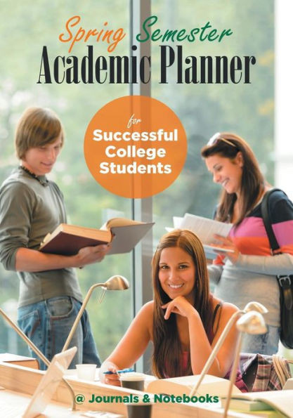 Spring Semester Academic Planner For Successful College Students