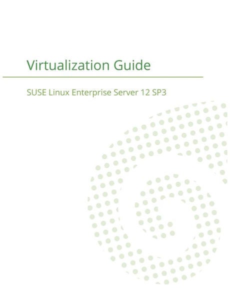 Suse Linux Enterprise Server 12 - Virtualization Guide