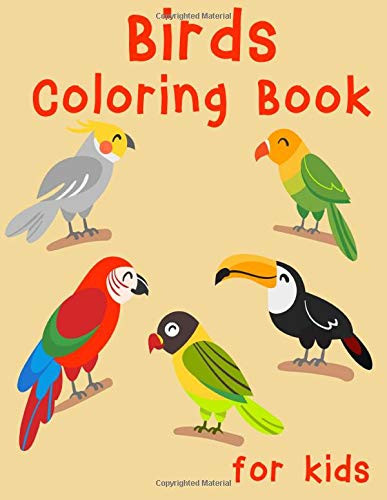 Birds Coloring Book for Kids: Easy, Creative, Cute Designs and Patterns for Kids. Coloring Books for Children, Bird Book for Kids - 9780876151457