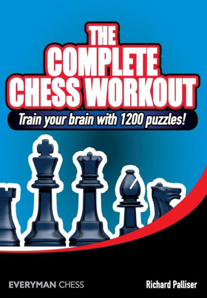 The Complete Chess Workout : Train Your Brain With 1500 Puzzles!