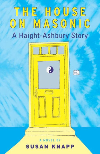 The House On Masonic : A Haight-Ashbury Story