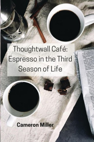 Thoughtwall Café : Espresso In The Third Season Of Life