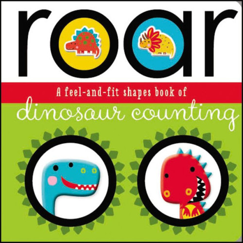 Roar : A Feel-And-Fit Shapes Book Of Dinosaur Counting