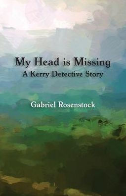 My Head Is Missing : A Kerry Detective Story