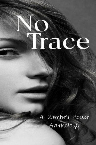 No Trace : A Zimbell House Anthology