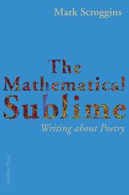 The Mathematical Sublime : Writing About Poetry