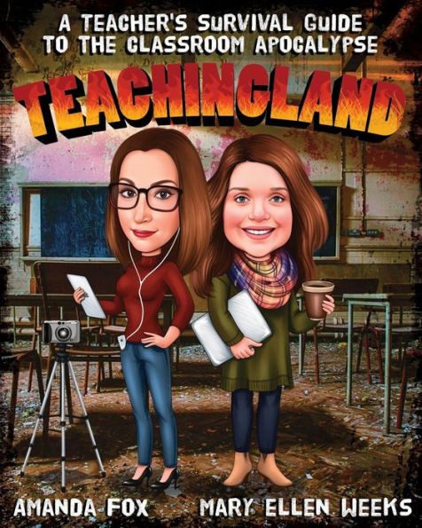 Teachingland : A Teacher'S Survival Guide To The Classroom Apocalypse