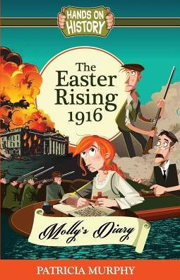The Easter Rising 1916 : Molly'S Diary
