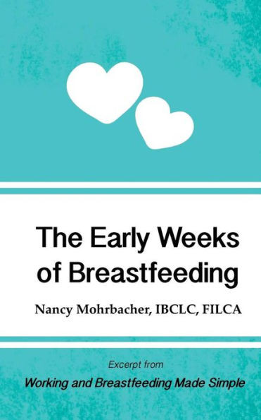 The Early Weeks Of Breastfeeding : Excerpt From Working And Breastfeeding Made Simple