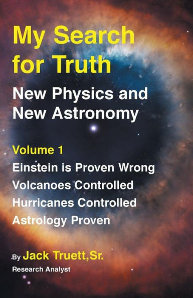 My Search For Truth : New Physics And New Astronomy
