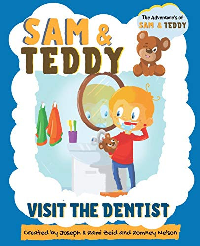 Sam and Teddy Visit the Dentist: The Adventures of Sam and Teddy - The Fun and Creative Introductory Dental Visit Book for Kids and Toddlers
