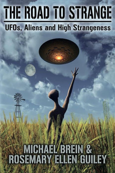 The Road To Strange : Ufos, Aliens And High Strangeness