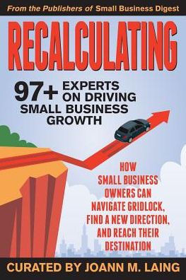 Recalculating, 97+ Experts On Driving Small Business Growth