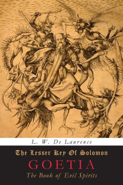 The Lesser Key Of Solomon : Goetia: The Book Of Evil Spirits