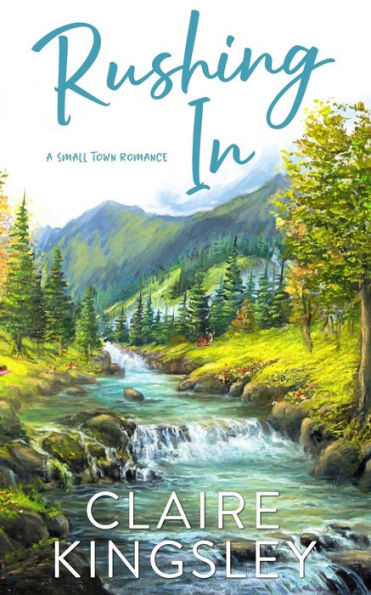 Rushing In : A Small Town Romance