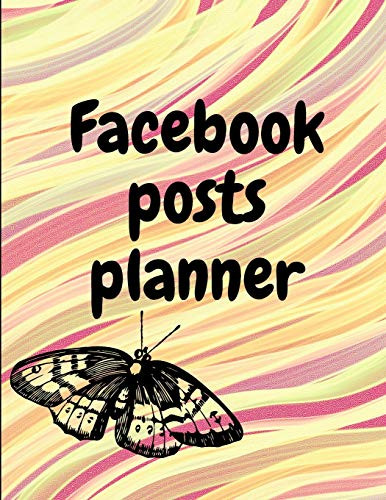 Facebook posts planner: Organizer to Plan All Your Posts & Content - 9781716166266
