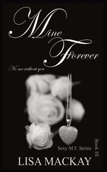 Mine Forever : No Me Without You