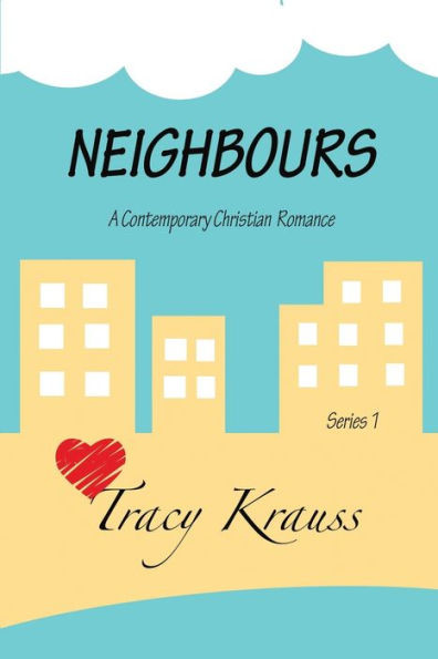 Neighbours : A Contemporary Christian Romance: Complete Series 1