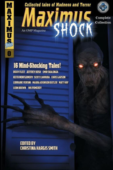 Maximus Shock : Collected Tales Of Madness And Terror